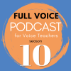 dark blue background with an orange circle. Text says Full Voice Podcast for Voice Teachers Season 10
