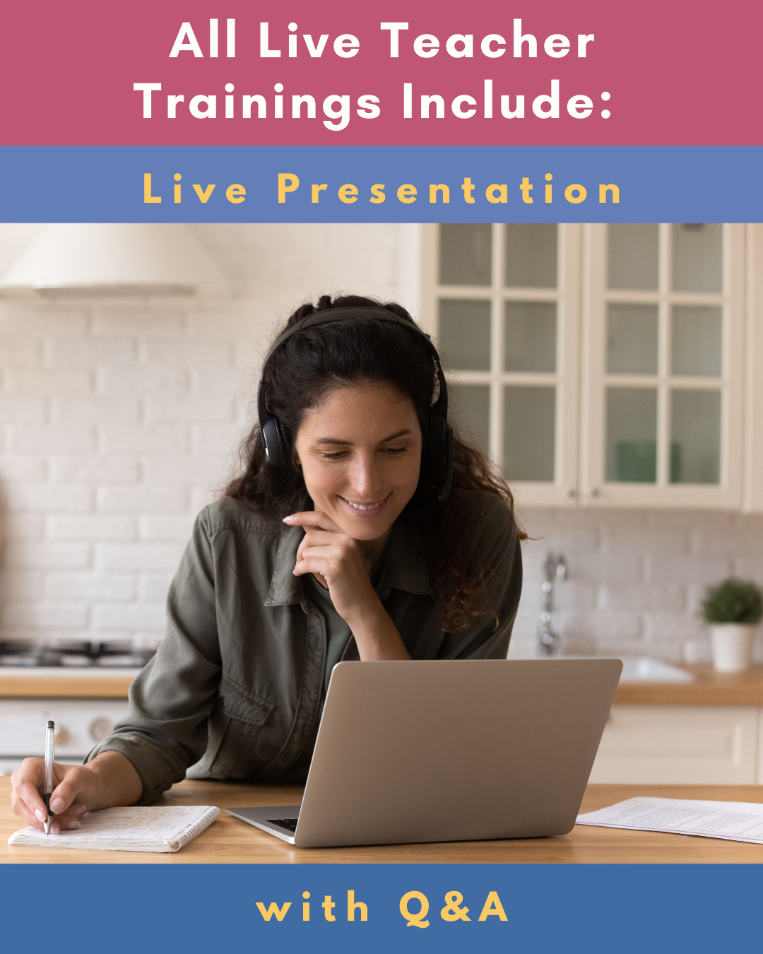 a teacher listening at her laptop and taking notes. text says "All Live Teacher Trainings include live presentation with Q&A.